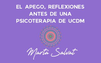 EL APEGO, REFLEXIONES ANTES DE UNA PSICOTERAPIA DE UCDM