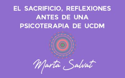 EL SACRIFICIO, REFLEXIONES ANTES DE UNA PSICOTERAPIA DE UCDM