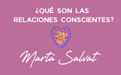 ¿QUÉ SON LAS RELACIONES CONSCIENTES?