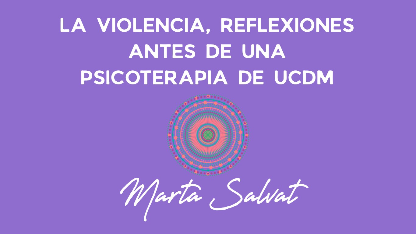 LA VIOLENCIA, REFLEXIONES ANTES DE UNA PSICOTERAPIA DE UCDM_5